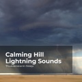 Calming Hill Lightning Sounds