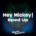 Music Factory - Hey Mickey! (Sped Up)(remix)