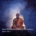 Deep Healing MEDITATION with Ambient Music Vol. 1