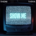 Show Me (feat. Tasha)