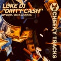 Luke Dj、Base 22 - Dirty Cash (Base 22 Radio Edit)