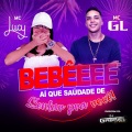 mc Lucy、DJ Gabriel do Borel、Mc GL - Bebêeee Ai Que Saudade de Sentar pra Você! (Explicit)