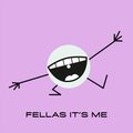 Fellas It's Me (Explicit)