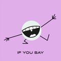 If You Say