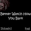 Slickmotiv3、Krook - Better Watch How You Bark (Explicit)