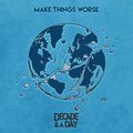 Decade - Make Things Worse