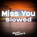 Music Factory - Miss You (Slowed)(Remix)