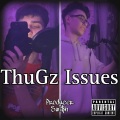 ThuGz Issues (feat. Fresh Dany & Swi$h) [Explicit]