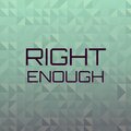 Right Enough