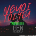 Ben Heineken - Người Trung Yêu (Remix)