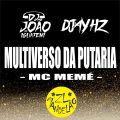 MC MEMÉ、DJ João de iguatemi、DJ HZ - Multiverso da Putaria (Explicit)