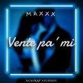 Maxxx - Vente pa' mi