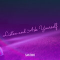 Santino - Listen and Ask Yourself