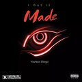 Yashboi Diego - I Got It Made (Explicit)