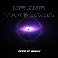 Xanemusic - Me and Yourmama (sped up)(Remix)