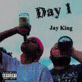 Jay King - Day 1 (Explicit)