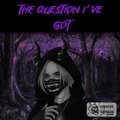 The Question I've Got (Explicit)