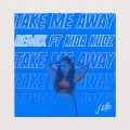 Take Me Away (feat. Kida Kudz)(Remix)