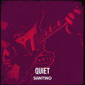 Santino - Quiet