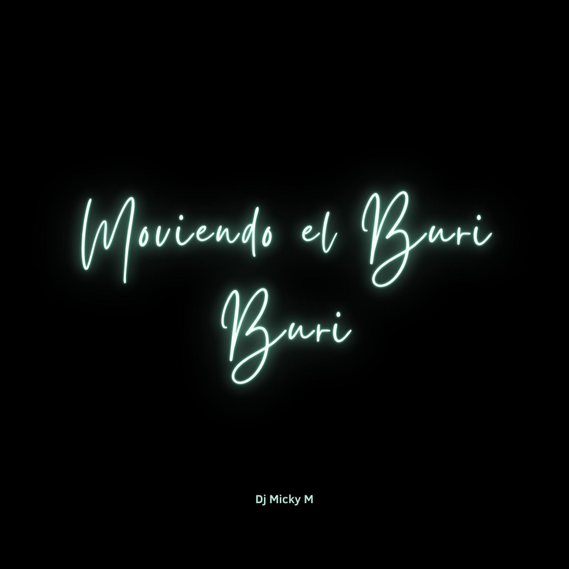 Dj Micky M - Moviendo El Buri Buri Fumando Mari Mari