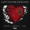 Can't Go For Your Love (feat. Goldie)(Explicit)