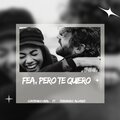 Fea, Pero Te Quiero