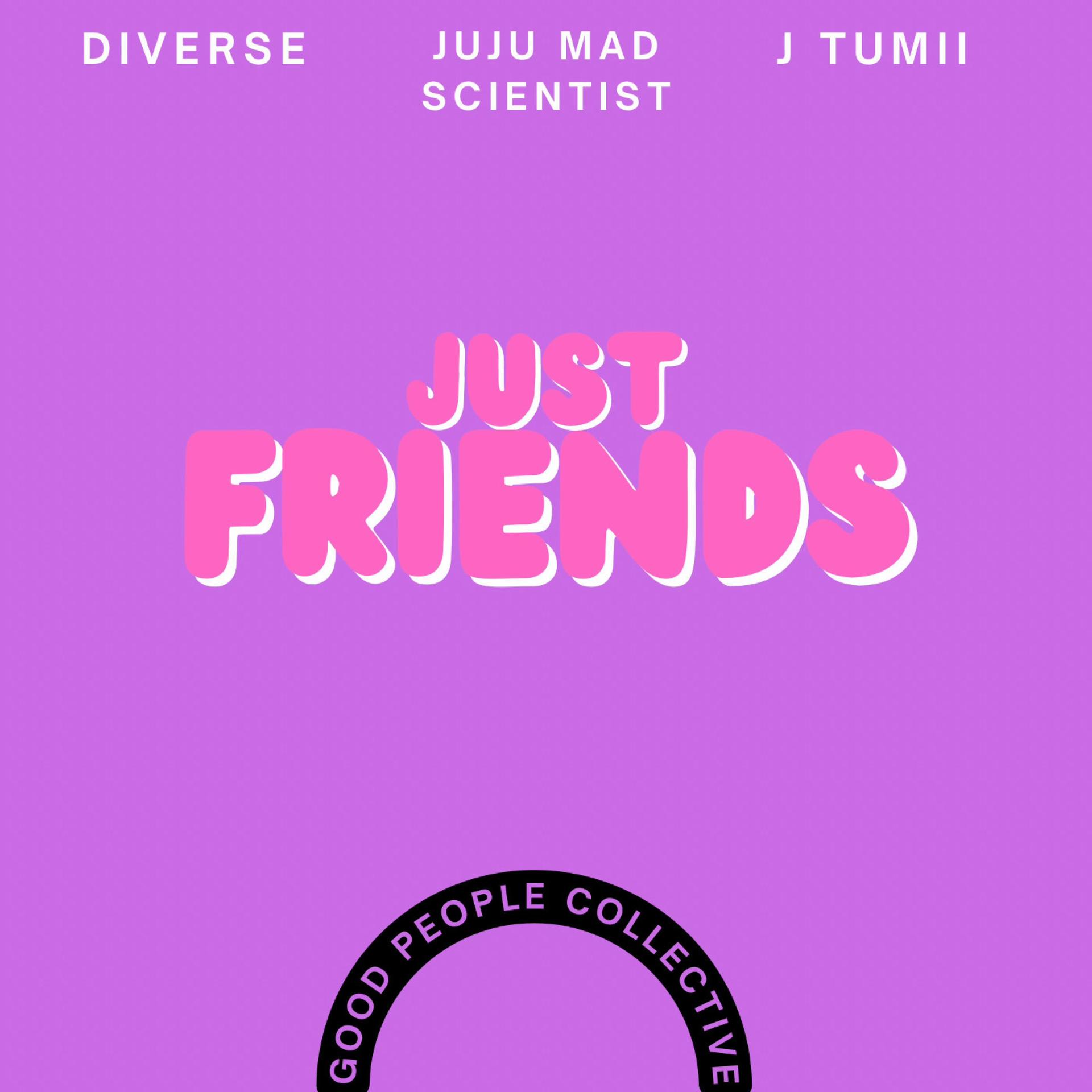 Just Friends (feat. Good People Collective, Diverse & J-Tumii) [Explicit]