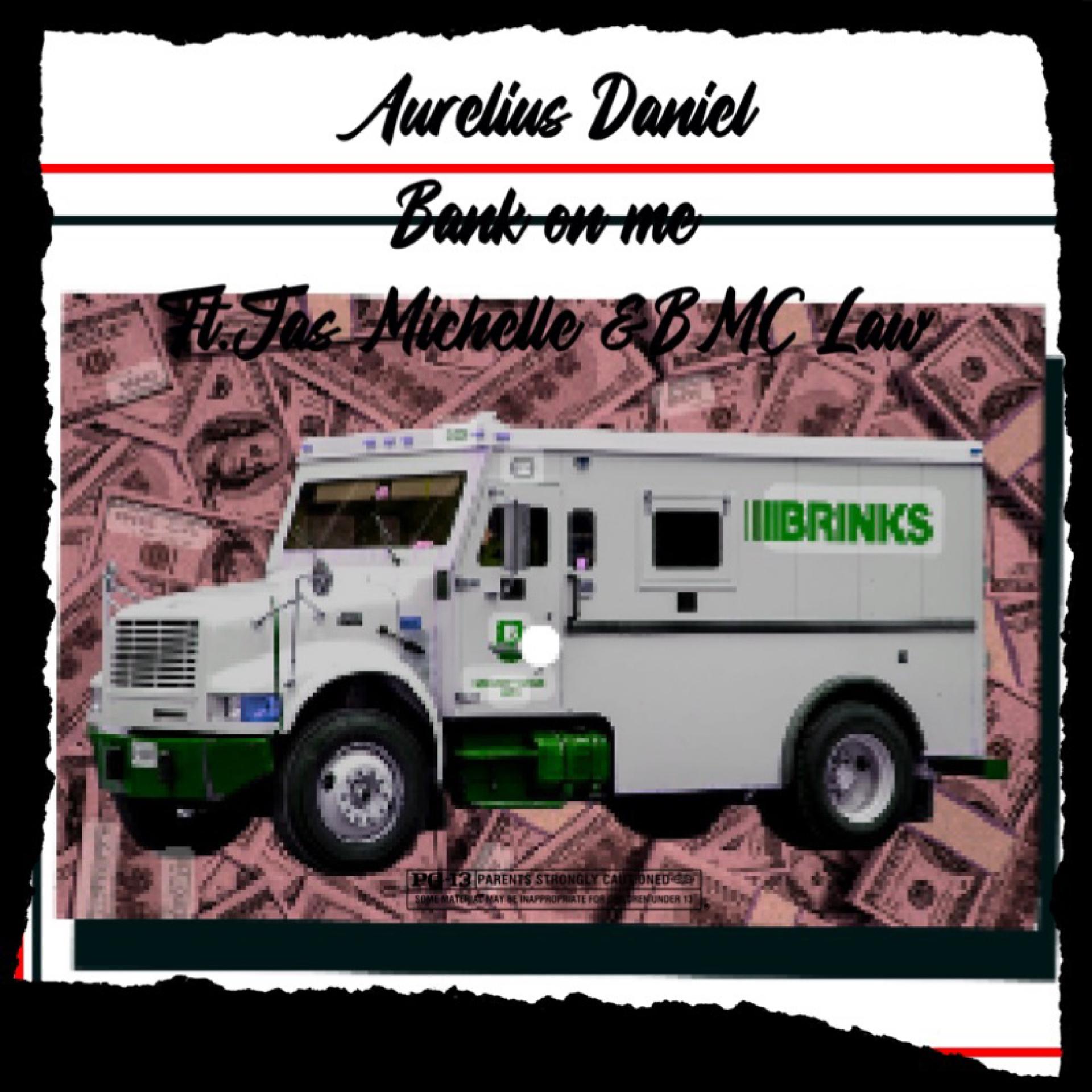 Aurelius Daniel、Bmclaw、Jas Michelle - Bank On Me (Explicit)