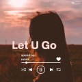 Bull Beats、Xanemusic - Let U Go (Speed Up)(Remix)