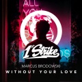 Marcus Brodowski - Without Your Love