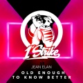 Jean Elan - Old Enough To Know Better (Explicit)