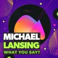 Michael Lansing - What You Say? (Heaven Mix)