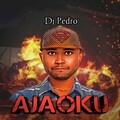 dj pedro - Ajaoku