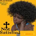 Blackman、Phayrow Dealz - Not satisfied (feat. Phayrow dealz)