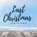 Last Christmas (sped up)(Remix)