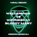 Green Neon DJ - Wellerman VS Wednesday Bloody Mary Tik Tok (Remix)