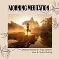 Morning Meditation - Relaxing Melody For Yoga, Holistic Mind & Chakra Healing