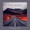 AstroBand、Afterman、Torab Majlesi - Hi Way Trio