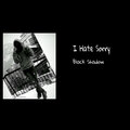 Black Shadow - I Hate Sorry (Explicit)