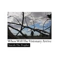 When Will The Visionary Arrive? (Explicit)