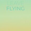 Leave Flying