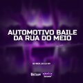 Dj Rick、DJ LS 011、Lucas eduardo silva de oliveira、Matheus Mariano Oliveira - AUTOMOTIVO BAILE DA RUA DO MEIO (Explicit)
