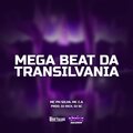 MC PH Silva、Mc C.A、Dj Rick、DJ Sc、Paulo Henrique da Silva Sousa - MEGA BEAT DA TRANSILVÂNIA (Explicit)