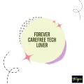Forever Carefree Tech Lover