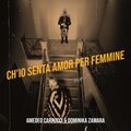 AMEDEO CARROCCI、Dominika Zamara - Ch'io senta amor per femmine