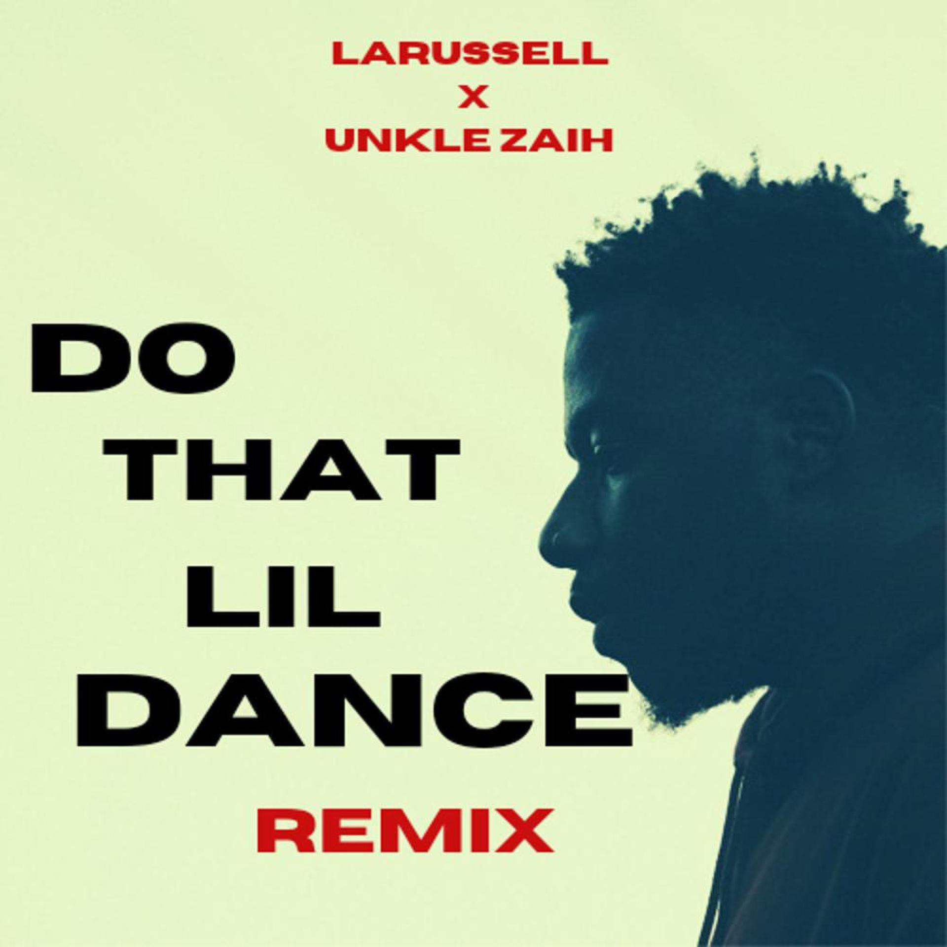 Unkle Zaih、LaRussell - Do That Lil Dance (feat. LaRussell)(Explicit)