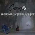caruso - Sleeping on the Blacktop
