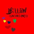 1 Billion I Love You's (Part 1)