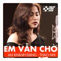 24BEAT、An Khánh Đặng、Thảo Nhi - Em Vẫn Chờ (Dose 1)