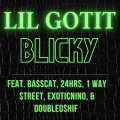 BLICKY (feat. Lil Gotit 24hrs Double0shif 1 Way Street & EXOTICNINO)(Explicit)